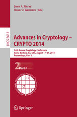 Juan A. Garay, Rosario Gennaro, (eds.) — Advances in Cryptology – CRYPTO 2014: 34th Annual Cryptology Conference, Santa Barbara, CA, USA, August 17-21, 2014, Proceedings, Part II