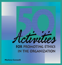 Diane Swanson — 50 Activities for Promoting Ethics within the Organization