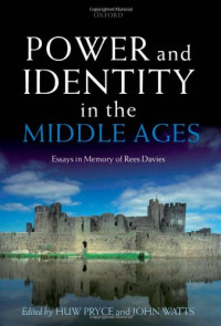 Huw Pryce, John Watts — Power and Identity in the Middle Ages: Essays in Memory of Rees Davies