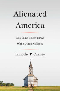 Carney, Timothy, P — Alienated America