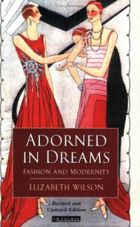 Elizabeth Wilson — Adorned in Dreams - Fashion and Modernity