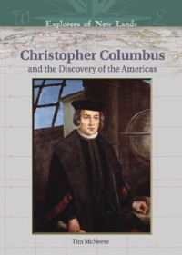 Tim McNeese — Christopher Columbus And the Discovery of the Americas (Explorers of New Lands)