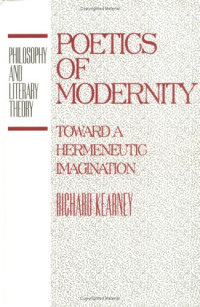 Richard Kearney — Poetics of Modernity: Toward a Hermeneutic Imagination (Philosophy and Literary Theory)