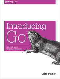 Caleb Doxsey — Introducing Go: Build Reliable, Scalable Programs