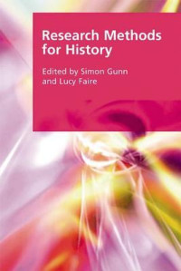Gunn, Simon;Lucy Faire — Research methods for history