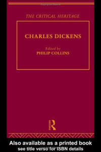 Philip Collins — Charles Dickens: The Critical Heritage (The Collected Critical Heritage : 19th Century Novelists)