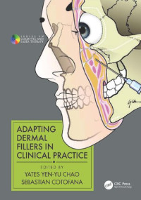 Yates Yen-Yu Chao (Editor), Sebastian Cotofana (Editor) — Adapting Dermal Fillers in Clinical Practice