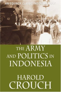 Harold Crouch — The Army and Politics in Indonesia