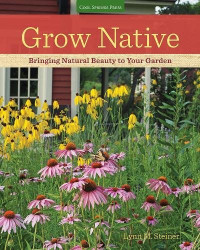 Lynn M Steiner — Grow native : bringing natural beauty to your garden