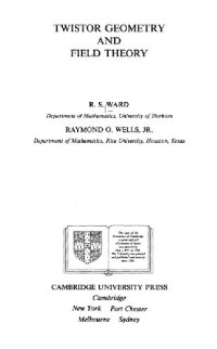 R. S. Ward, Raymond O. Wells  Jr — Twistor geometry and field theory