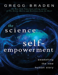 Gregg Braden — The Science of Self-Empowerment