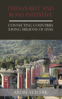 Andre Vltchek — China's Belt and Road Initiative: Connecting Countries Saving Millions of Lives