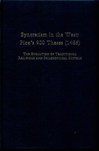 Stephen A. Farmer, Giovanni Pico Della Mirandola — Syncretism in the West : Pico's 900 Theses (1486) : The Evolution of Traditional Religious and Philosophical Systems : With a Revised Text, English Translation, and Commentary