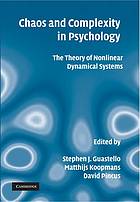 Stephen J. Guastello, Matthijs Koopmans, David Pincus — Chaos and Complexity in Psychology: The Theory of Nonlinear Dynamical Systems