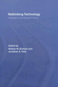 William Braham — Rethinking Technology: A Reader in Architectural Theory