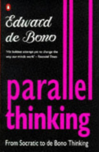 Bono, Edward de — Parallel Thinking