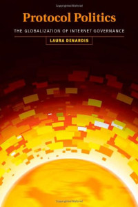 Laura DeNardis — Protocol Politics.