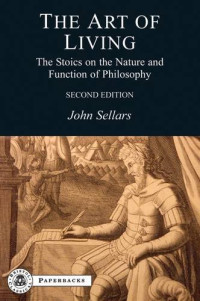 John Sellars — The Art of Living: The Stoics on the Nature and Function of Philosophy