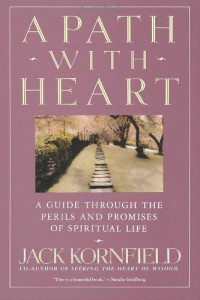 Jack Kornfield — A Path with Heart: A Guide Through the Perils and Promises of Spiritual Life