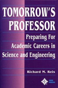 Richard M. Reis(auth.) — Tomorrow's Professor: Preparing for Academic Careers in Science and Engineering