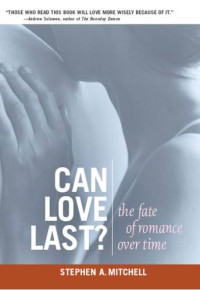 Stephen A. Mitchell — Can Love Last?: The Fate of Romance Over Time