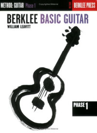 William Leavitt — Berklee Basic Guitar - Phase 1: Guitar Technique (Guitar Method)