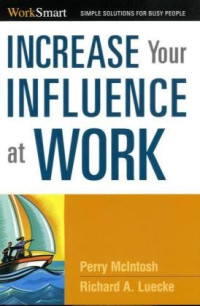 Perry McIntosh, Richard Luecke — Increase Your Influence at Work.