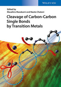Masahiro Murakami, Naoto Chatani — Cleavage of Carbon-Carbon Single Bonds by Transition Metals