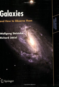 Wolfgang Steinicke, Richard Jakiel — Galaxies and How to Observe Them (Astronomers' Observing Guides)