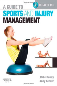 Mike Bundy MBBS  MRCGP  DipSportsMed(Bath)  FFSEM(UK), Andy Leaver BSc(Hons)  MCSP  SRP — A Guide to Sports and Injury Management