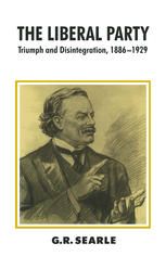 G. R. Searle (auth.) — The Liberal Party: Triumph and Disintegration, 1886–1929