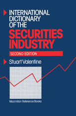 Stuart Valentine (auth.) — International Dictionary of the Securities Industry