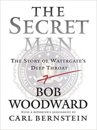 Bob Woodward — The Secret Man: The Story of Watergate’s Deep Throat by Bob Woodward (2006-06-05)