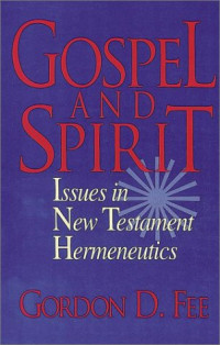 Gordon D. Fee — Gospel and Spirit - Issues in New Testament Hermeneutics