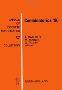 A. Barloti, M. Marchi and G. Tallini (Editors) — Combinatorics ′86, Proceedings of the International Conference on Incidence Geometries and Com binatorial Structures