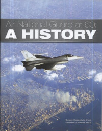 Ph.D. Susan Rosenfeld, Charles J. Gross — Air National Guard at 60: A History