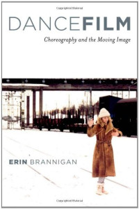 Erin Brannigan — Dancefilm: Choreography and the Moving Image