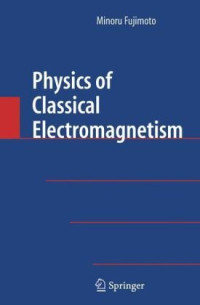 Minoru Fujimoto — Physics of Classical Electromagnetism