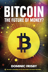 Dominic Frisby — Bitcoin: The Future of Money?