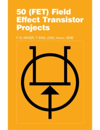 Francis George Rayer — Fifty Field Effect Transistor Projects (Bernard Babani Publishing Radio & Electronics Books)
