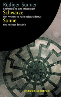 Rüdiger Sünner — Schwarze Sonne: Mythologische Hintergründe des Nationalsozialismus