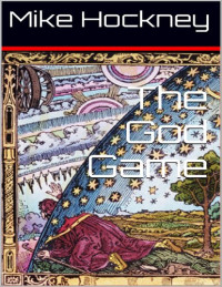 Mike Hockney — The God Game (The God Series Book 1)