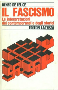 Renzo De Felice — Il fascismo. Le interpretazioni dei contemporanei e degli storici