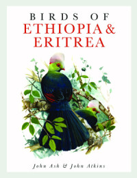 Ash J. & Atkins J. — Birds of Ethiopia and Eritrea