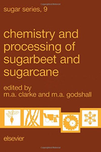 Clarke, Margaret A.; Godshall, M.A. — Chemistry and Processing of Sugarbeet and Sugarcane: Proceedings of the Symposium on the Chemistry and Processing of Sugarbeet, Denver, Colorado, April ... Louisiana, September 3-4, 1987 (ISSN)