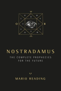 Mario Reading — Nostradamus: The Complete Prophecies for the Future