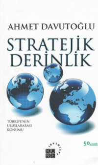 Davutoğlu A. — Stratejik Derinlik: Türkiye'nin Uluslararası Konumu. İstanbul: Küre Yayınları, 2001