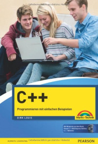 Louis, Dirk — C++: programmieren mit einfachen Beispielen ; [aktuell zu C++ 11]