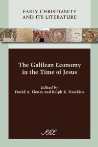 David A. Fiensy, Ralph K. Hawkins — The Galilean Economy in the Time of Jesus