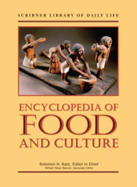 Solomon H. Katz (editor in chief), William Woys Weaver (associate editor) — Encyclopedia Of Food And Culture (3 Volume Set)